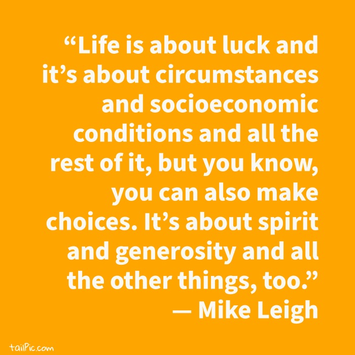 motivational quotes about choices by Mike Leigh
