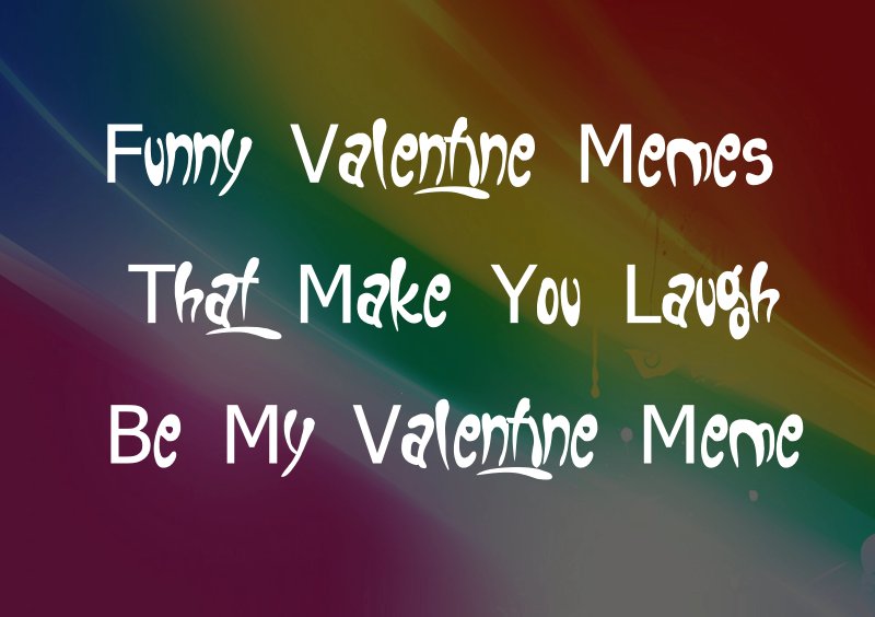 Funny Valentine Memes That Make You Laugh Be My Valentine Meme