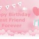 Birthday Wish for Best Friend Forever Happy Birthday Best Friend Forever