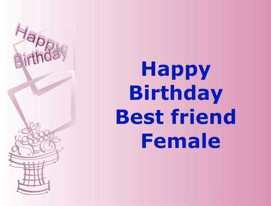Birthday Wishes for Best Friend Female Happy Birthday Female Bestfriend