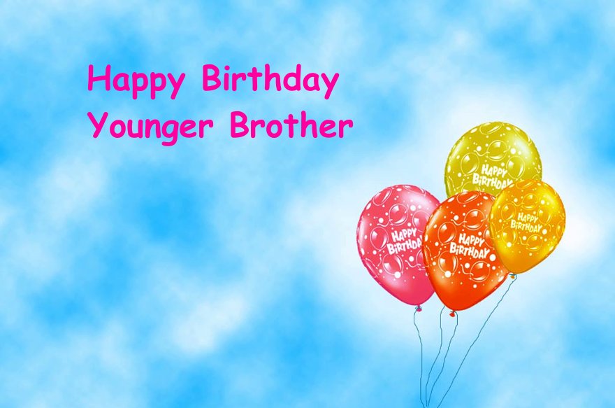 Birthday Wishes for Younger Brother Happy Birthday Younger Brother