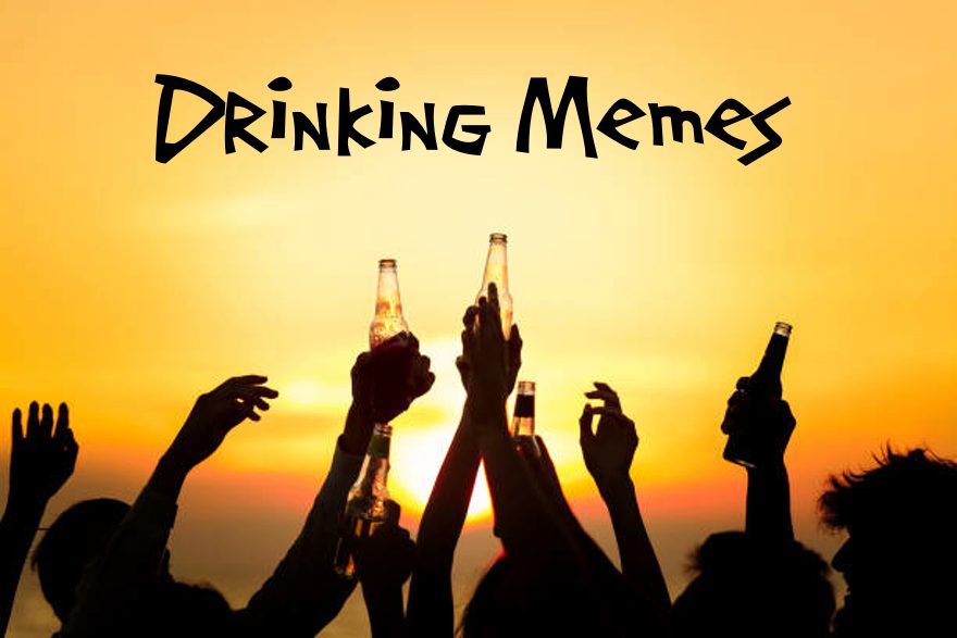 Drinking Memes For Funny Day