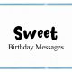 Sweet Birthday Messages to Help You Celebrate