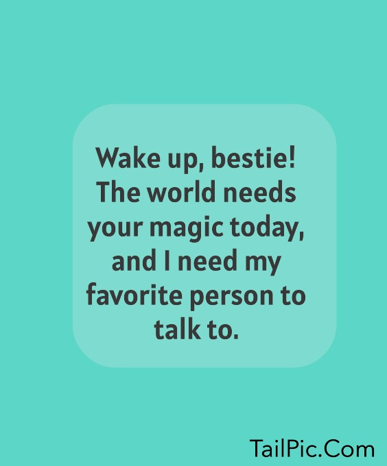 Sweet Good Morning I Love You Bestie Wishes for a Bright Start