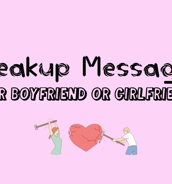 Breakup Messages for Boyfriend or Girlfriend – Wordings and Messages